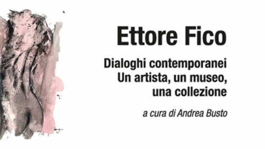Ettore Fico – Dialoghi contemporanei. Un artista, un museo, una collezione